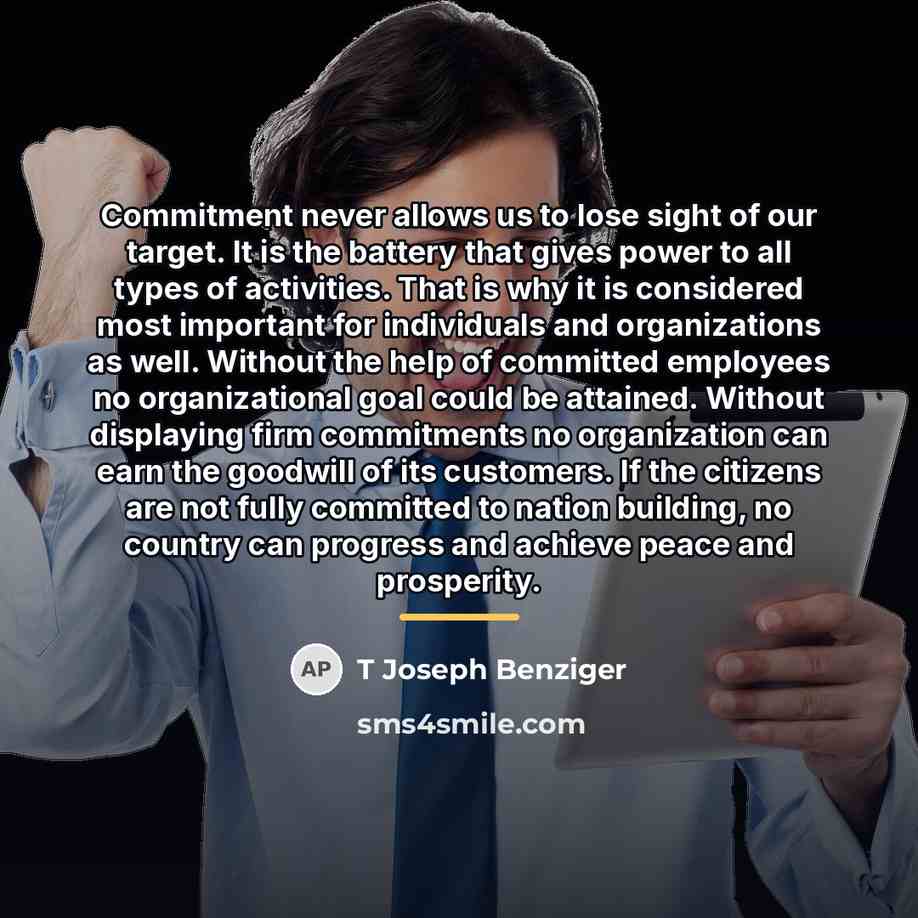“Commitment never allows us to lose sight of our target.…” quote by T Joseph Benziger