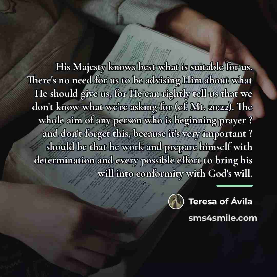 “His Majesty knows best what is suitable for us. There's…” quote by Teresa of Avila
