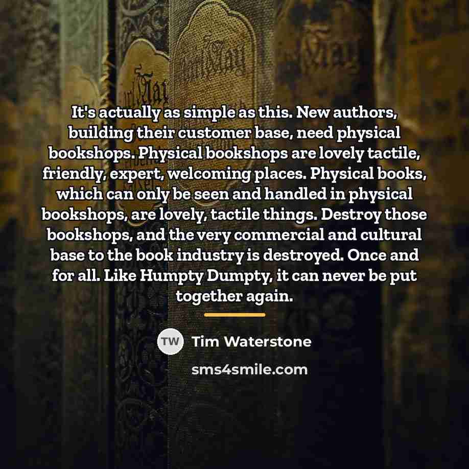 “It's actually as simple as this. New authors, building their…” quote by Tim Waterstone