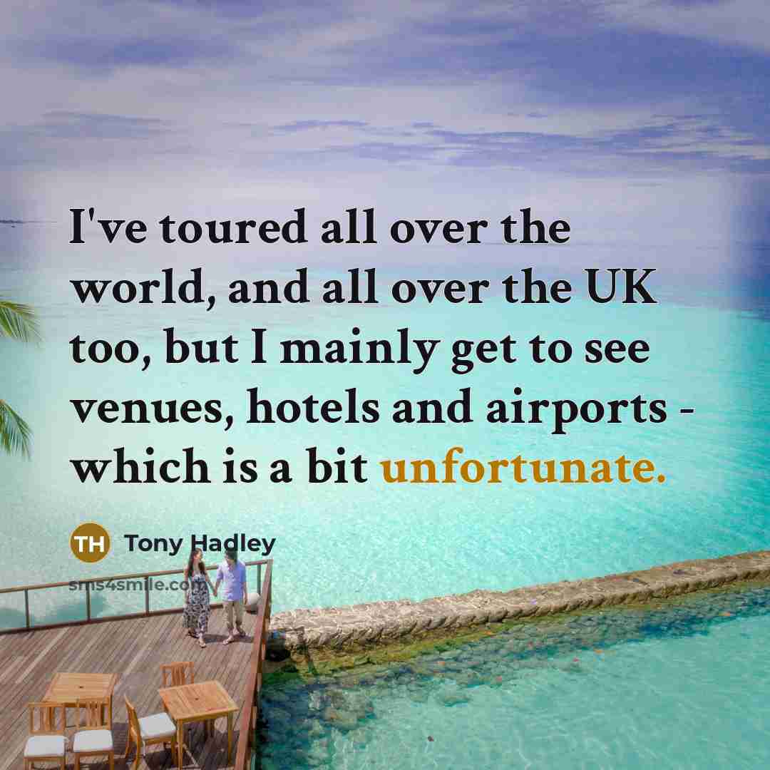 “I've toured all over the world, and all over the…” quote by Tony Hadley