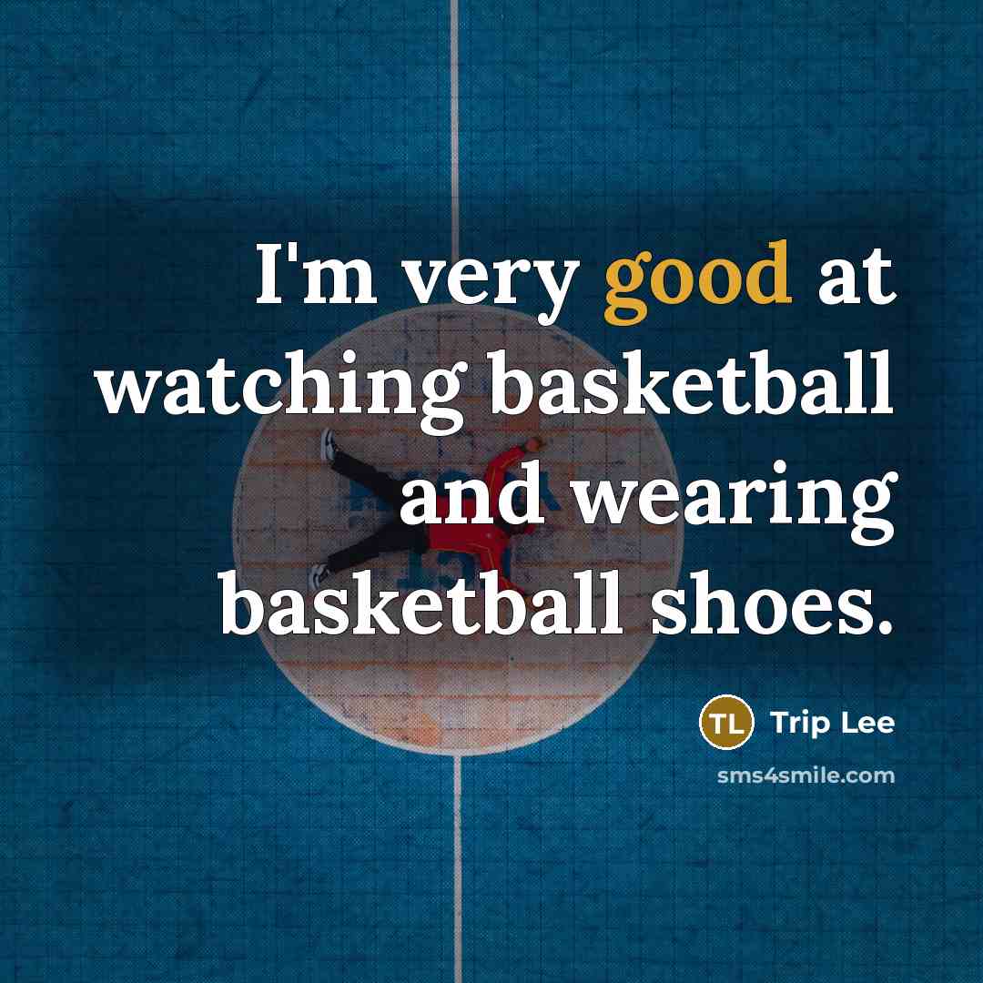 “I'm very good at watching basketball and wearing basketball shoes.…” quote by Trip Lee