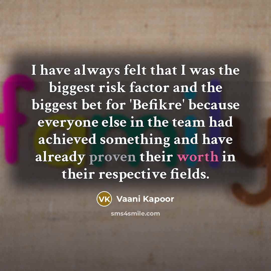 “I have always felt that I was the biggest risk…” quote by Vaani Kapoor