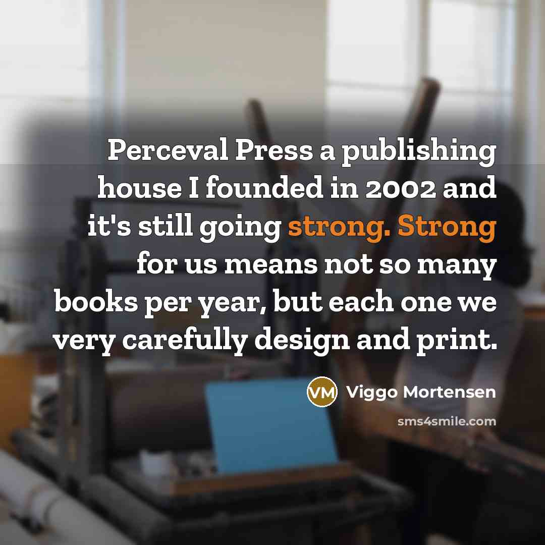 “Perceval Press a publishing house I founded in 2002 and…” quote by Viggo Mortensen