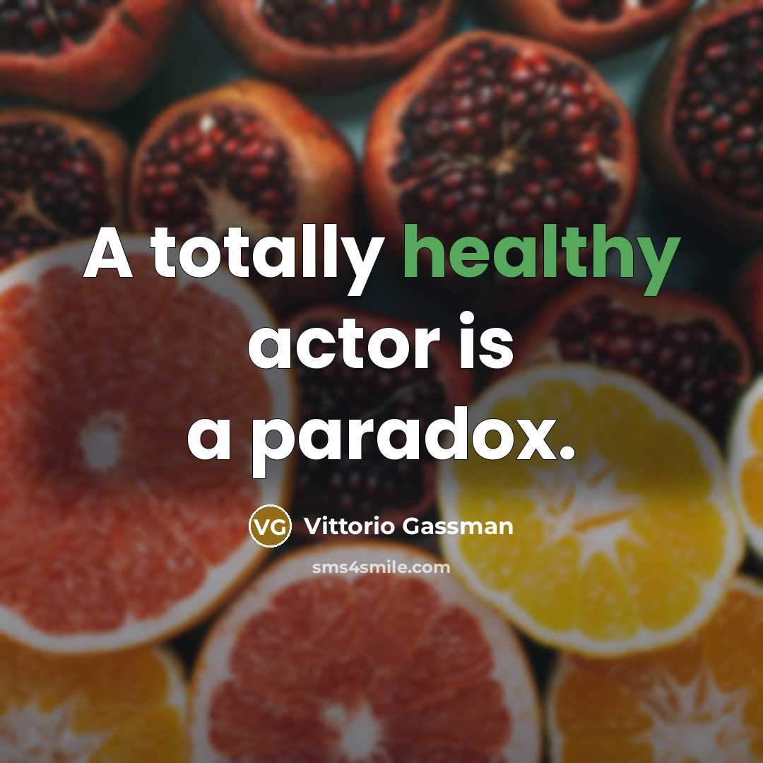 “A totally healthy actor is a paradox.…” quote by Vittorio Gassman