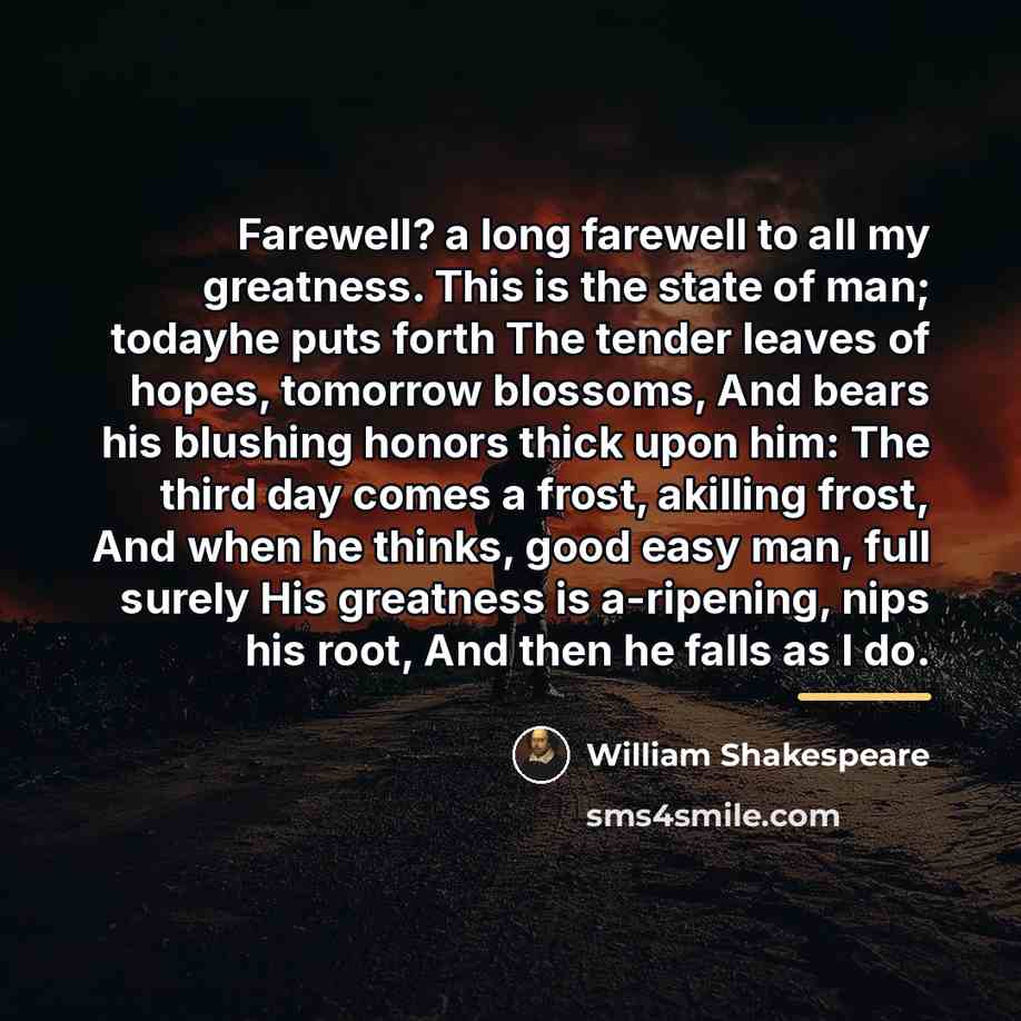 “Farewell? a long farewell to all my greatness. This is…” quote by William Shakespeare