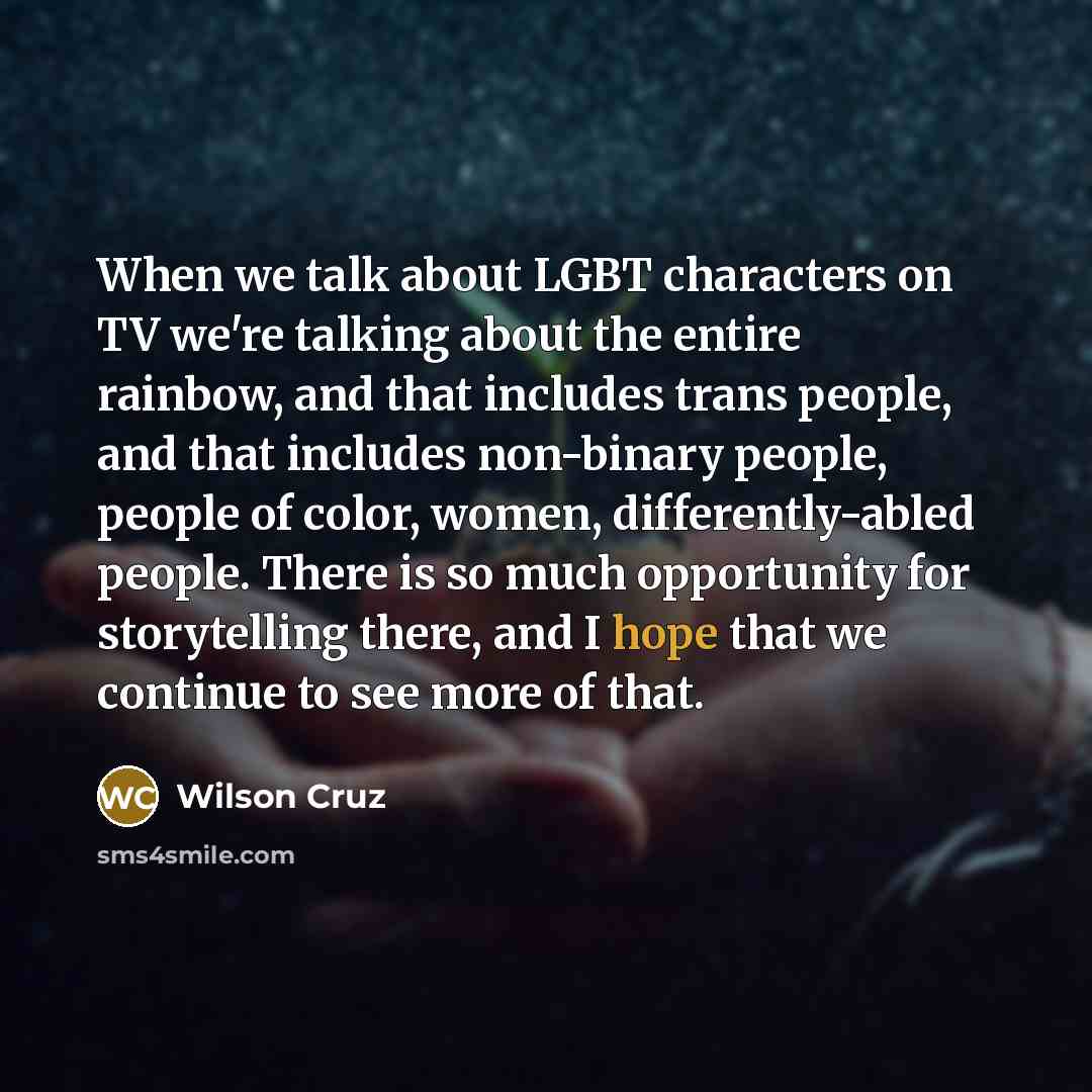 “When we talk about LGBT characters on TV we're talking…” quote by Wilson Cruz