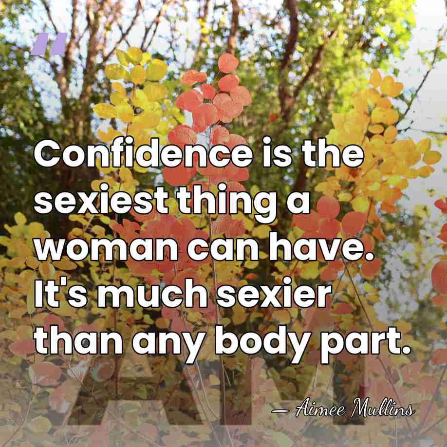 Confidence is the sexiest thing a woman can have. It's much sexier&hellip; - Aimee Mullins