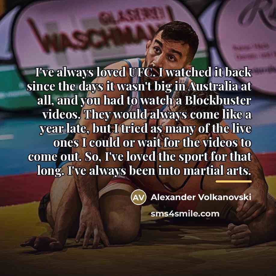 “I've always loved UFC. I watched it back since the…” quote by Alexander Volkanovski