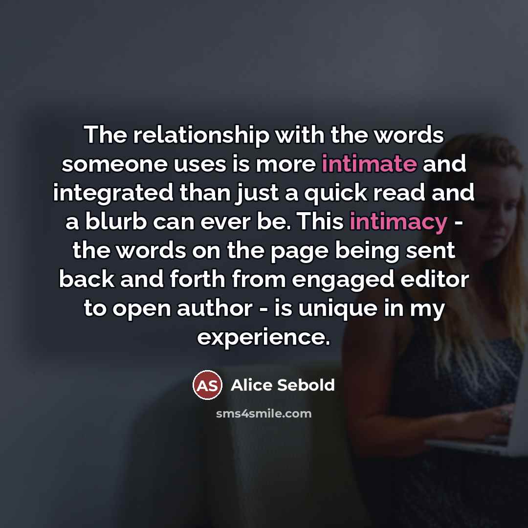 “The relationship with the words someone uses is more intimate…” quote by Alice Sebold