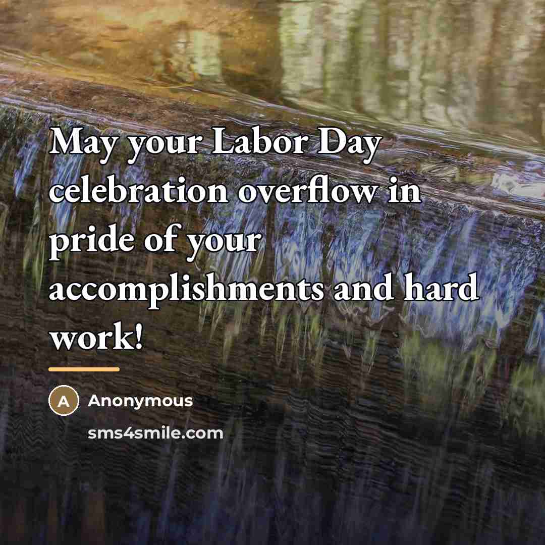 “May your Labor Day celebration overflow in pride of your…” quote by Anonymous