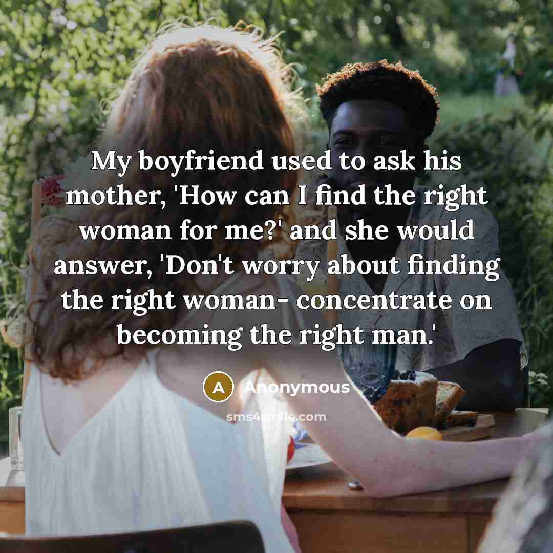 “My boyfriend used to ask his mother, 'How can I…” quote by Anonymous