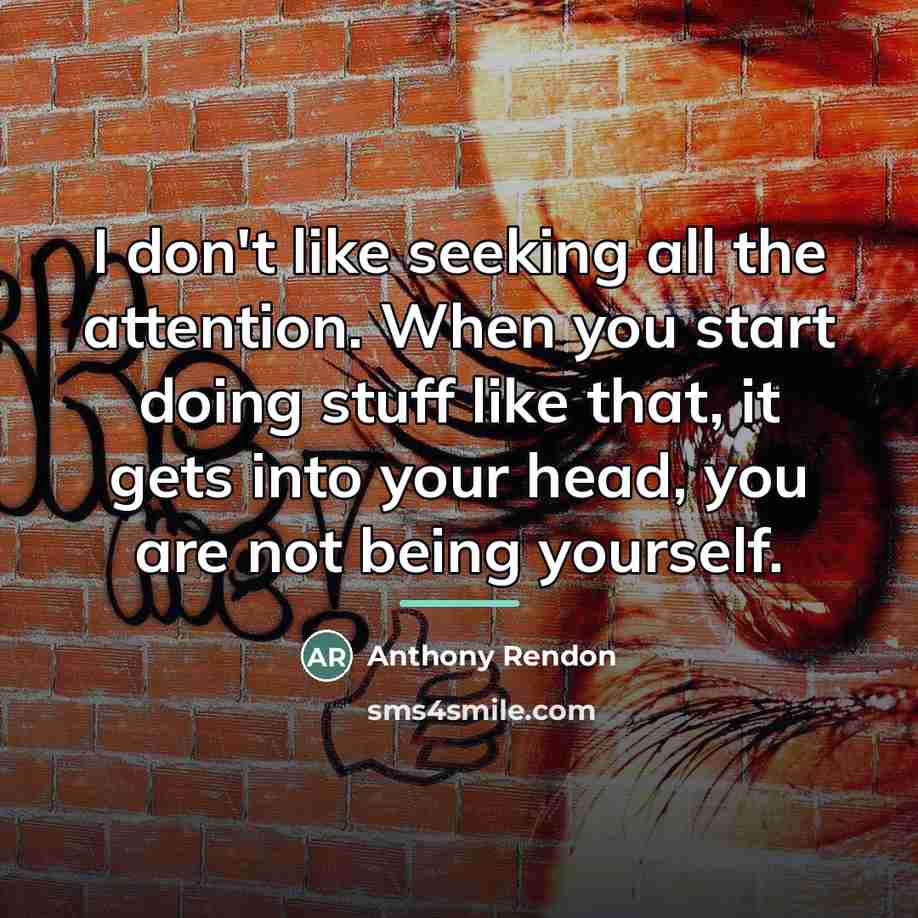 “I don't like seeking all the attention. When you start…” quote by Anthony Rendon