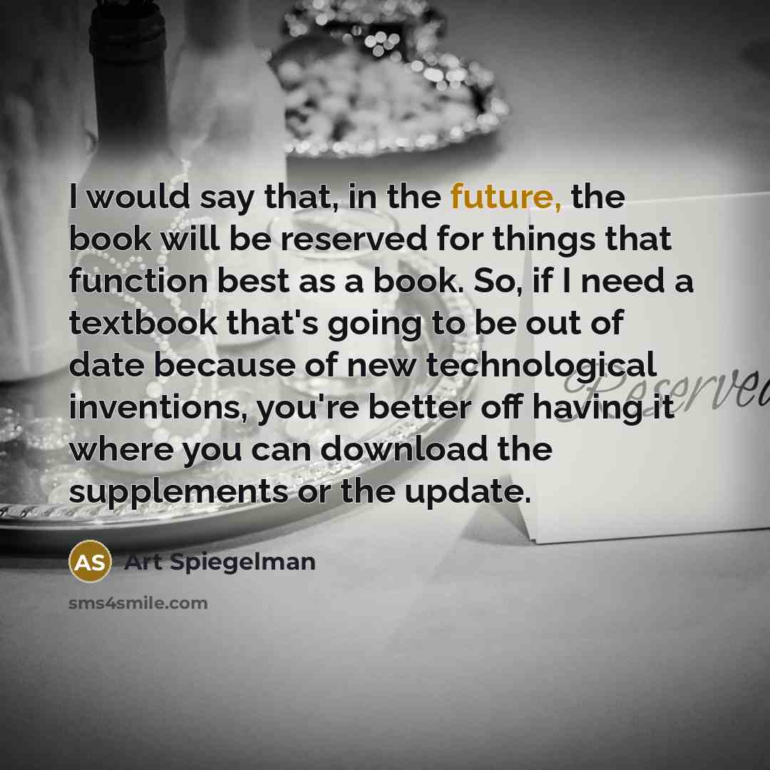 “I would say that, in the future, the book will…” quote by Art Spiegelman