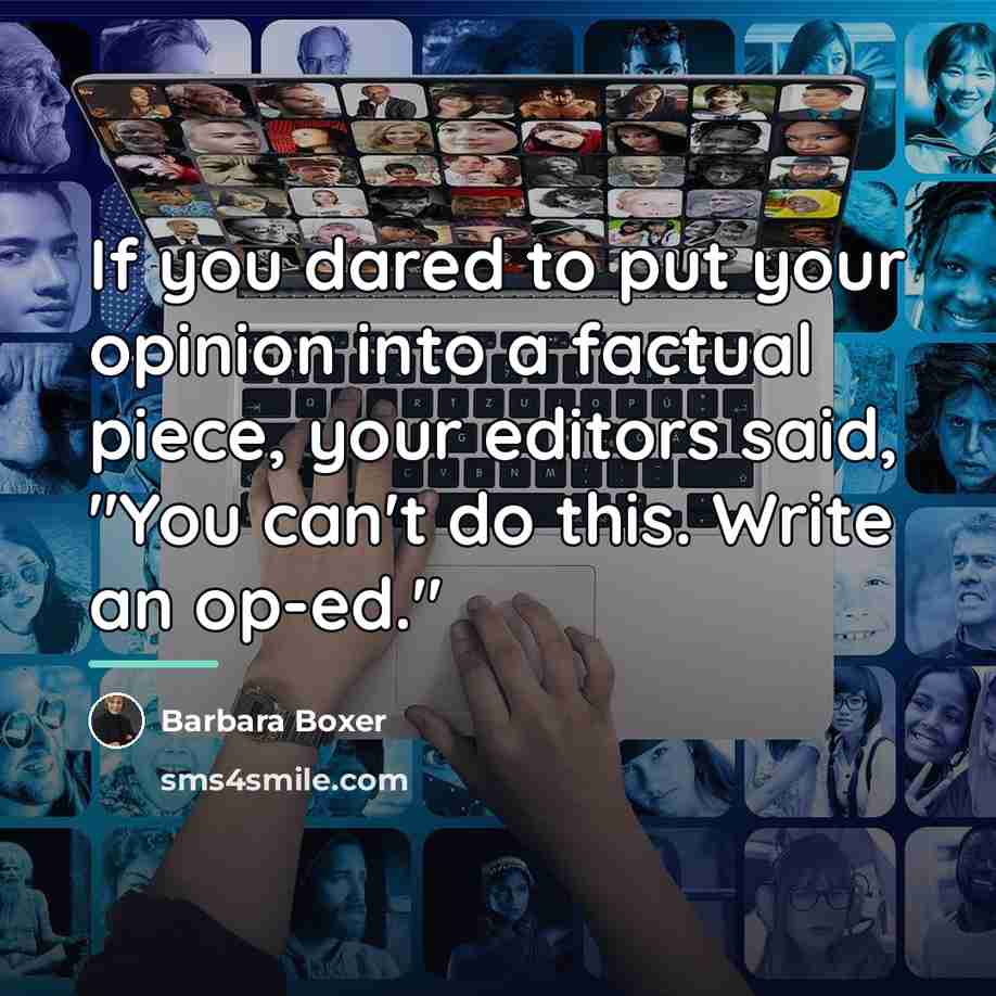 “If you dared to put your opinion into a factual…” quote by Barbara Boxer