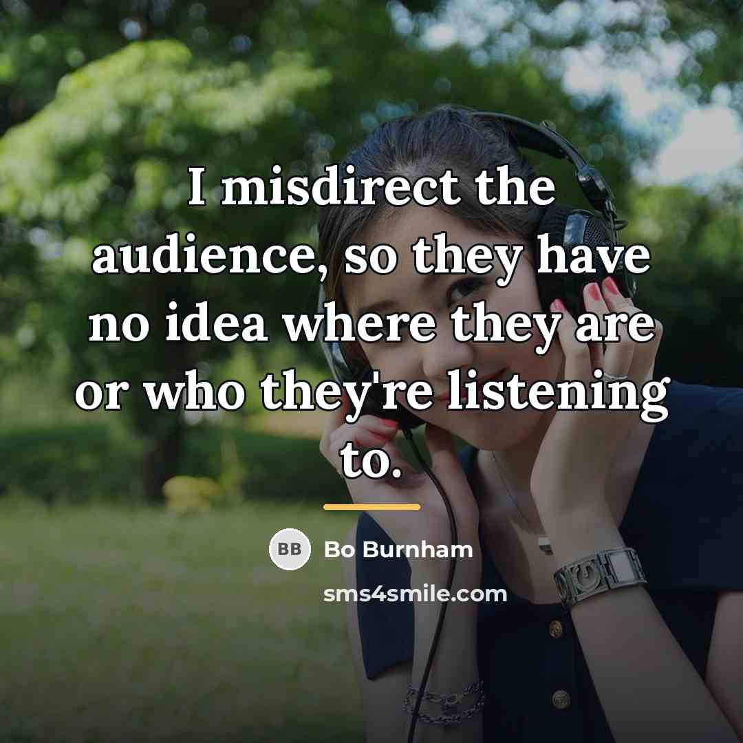 “I misdirect the audience, so they have no idea where…” quote by Bo Burnham