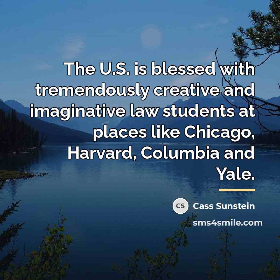 “The U.S. is blessed with tremendously creative and imaginative law…” quote by Cass Sunstein