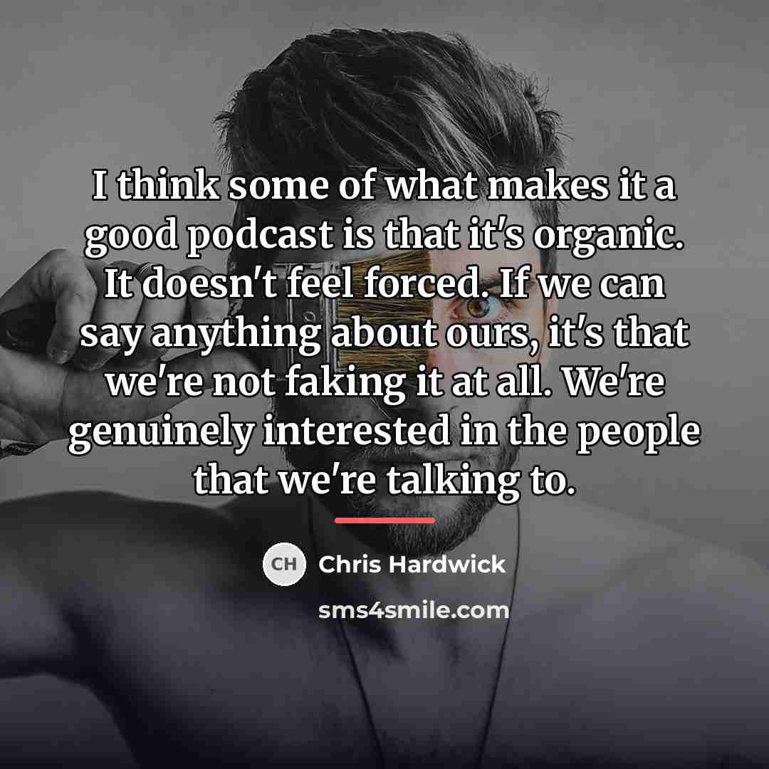 “I think some of what makes it a good podcast…” quote by Chris Hardwick