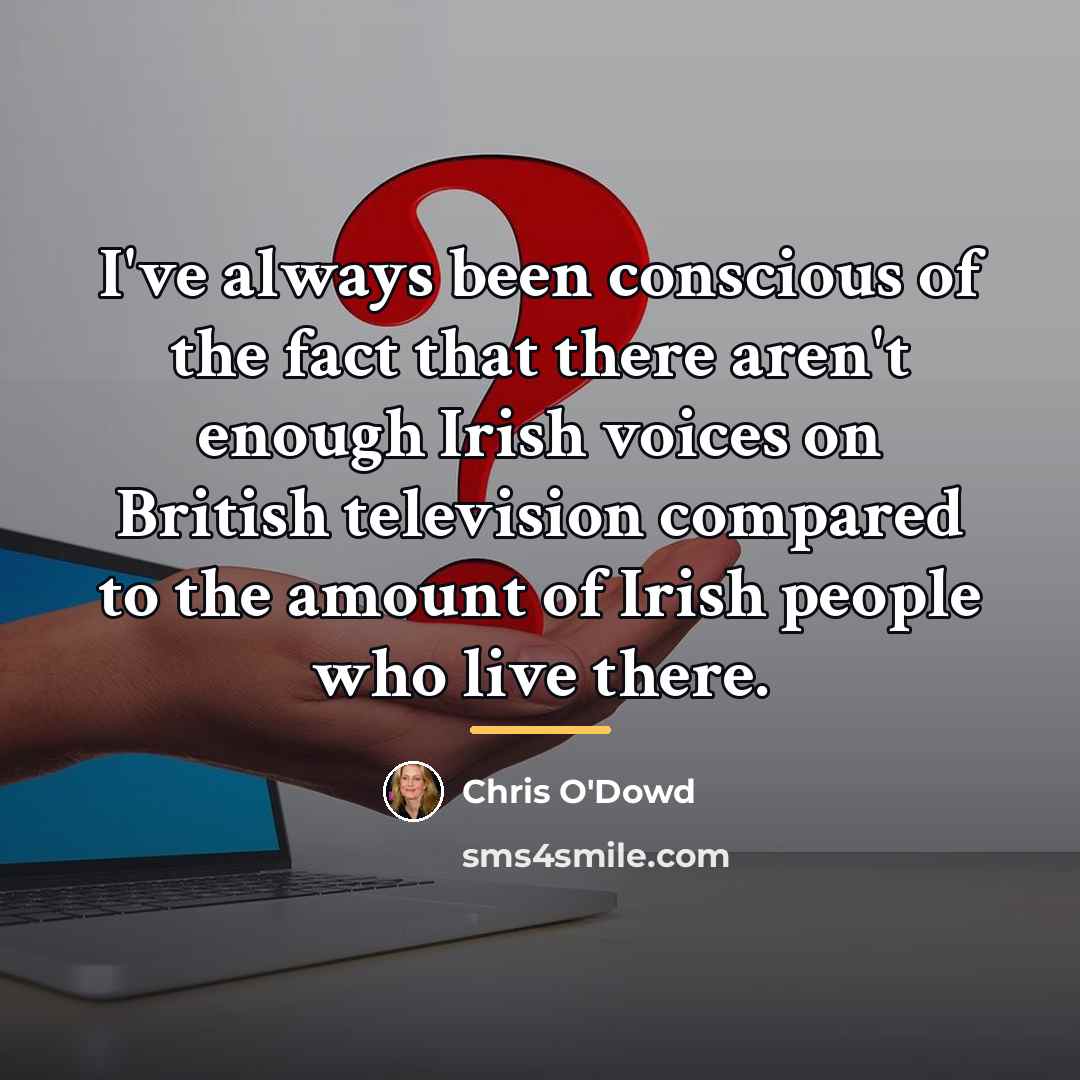 “I've always been conscious of the fact that there aren't…” quote by Chris O'Dowd