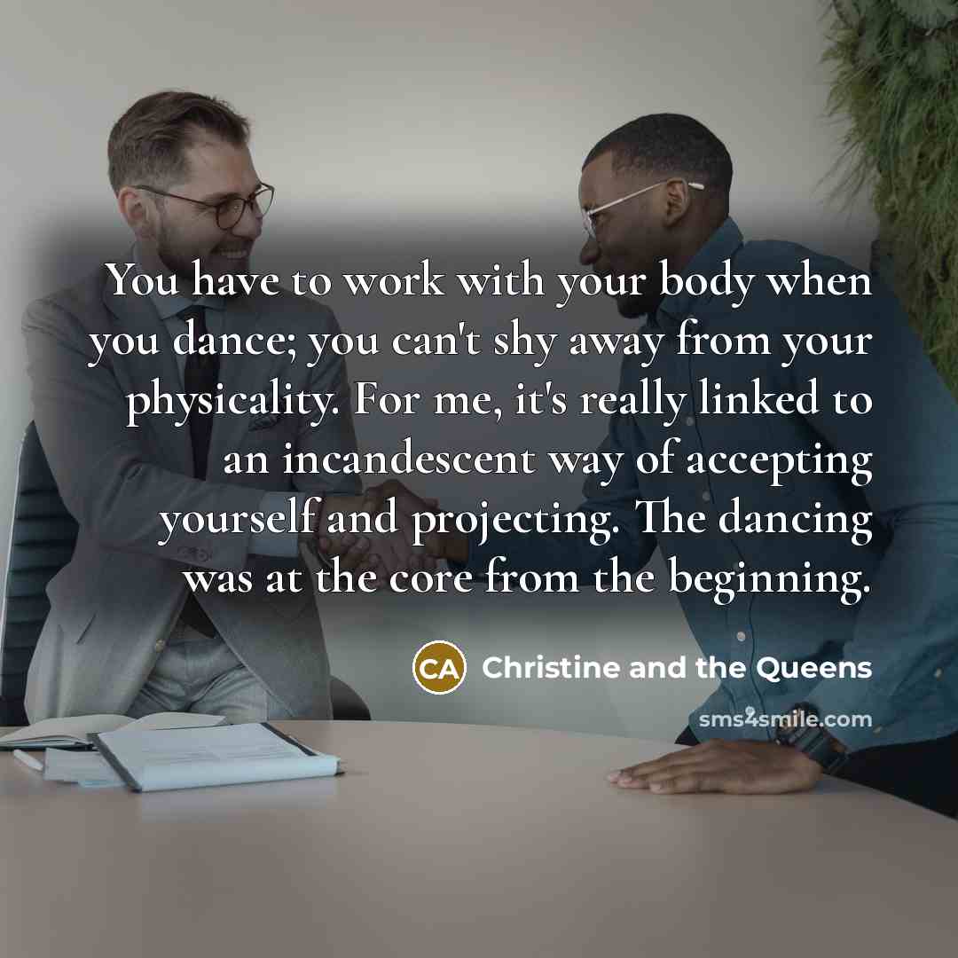 “You have to work with your body when you dance;…” quote by Christine and the Queens