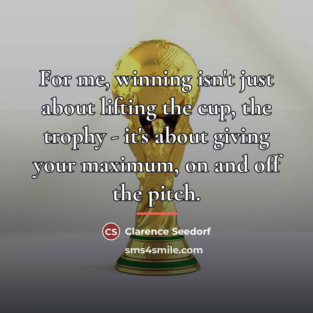 “For me, winning isn't just about lifting the cup, the…” quote by Clarence Seedorf