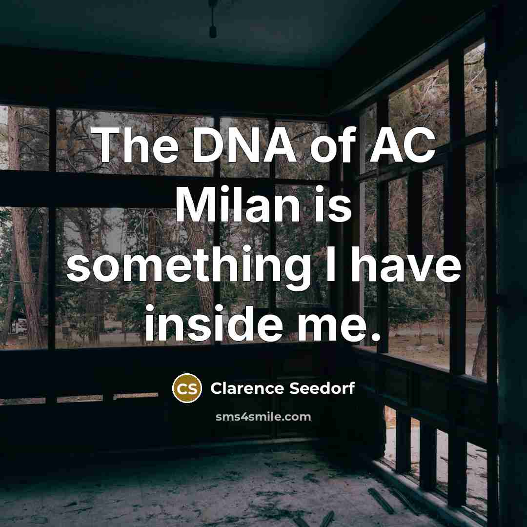 “The DNA of AC Milan is something I have inside…” quote by Clarence Seedorf