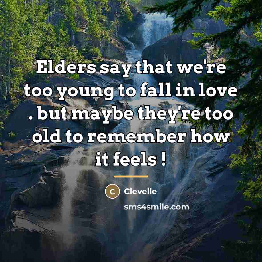 “Elders say that we're too young to fall in love…” quote by Clevelle