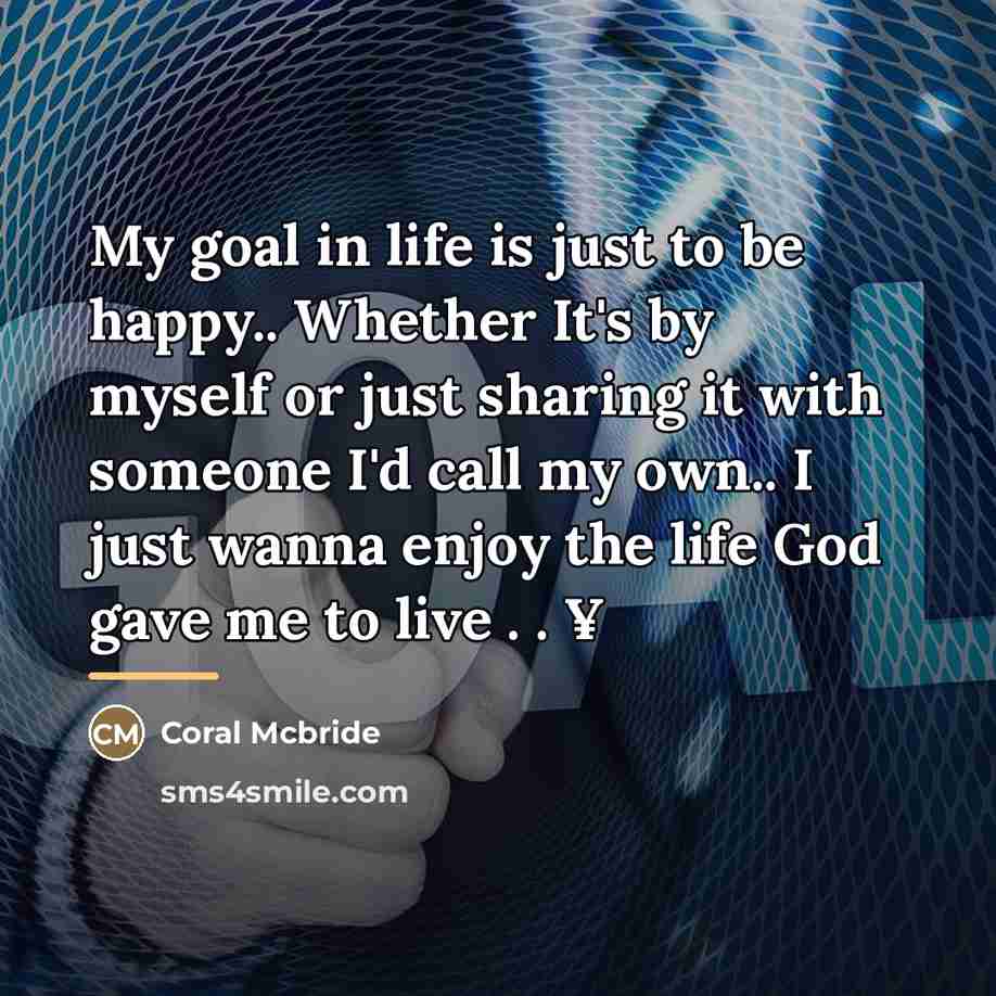 “My goal in life is just to be happy.. Whether…” quote by Coral Mcbride