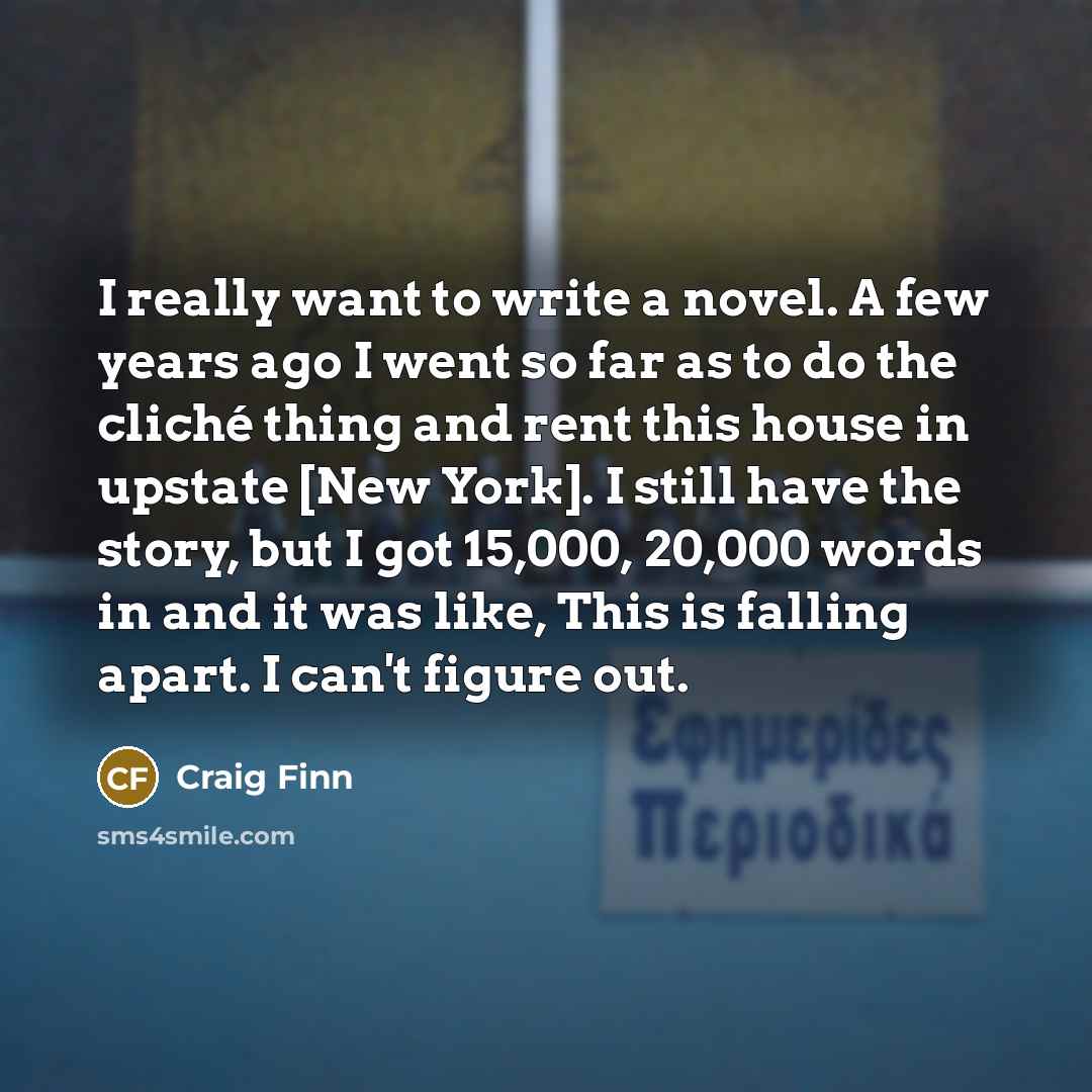 “I really want to write a novel. A few years…” quote by Craig Finn