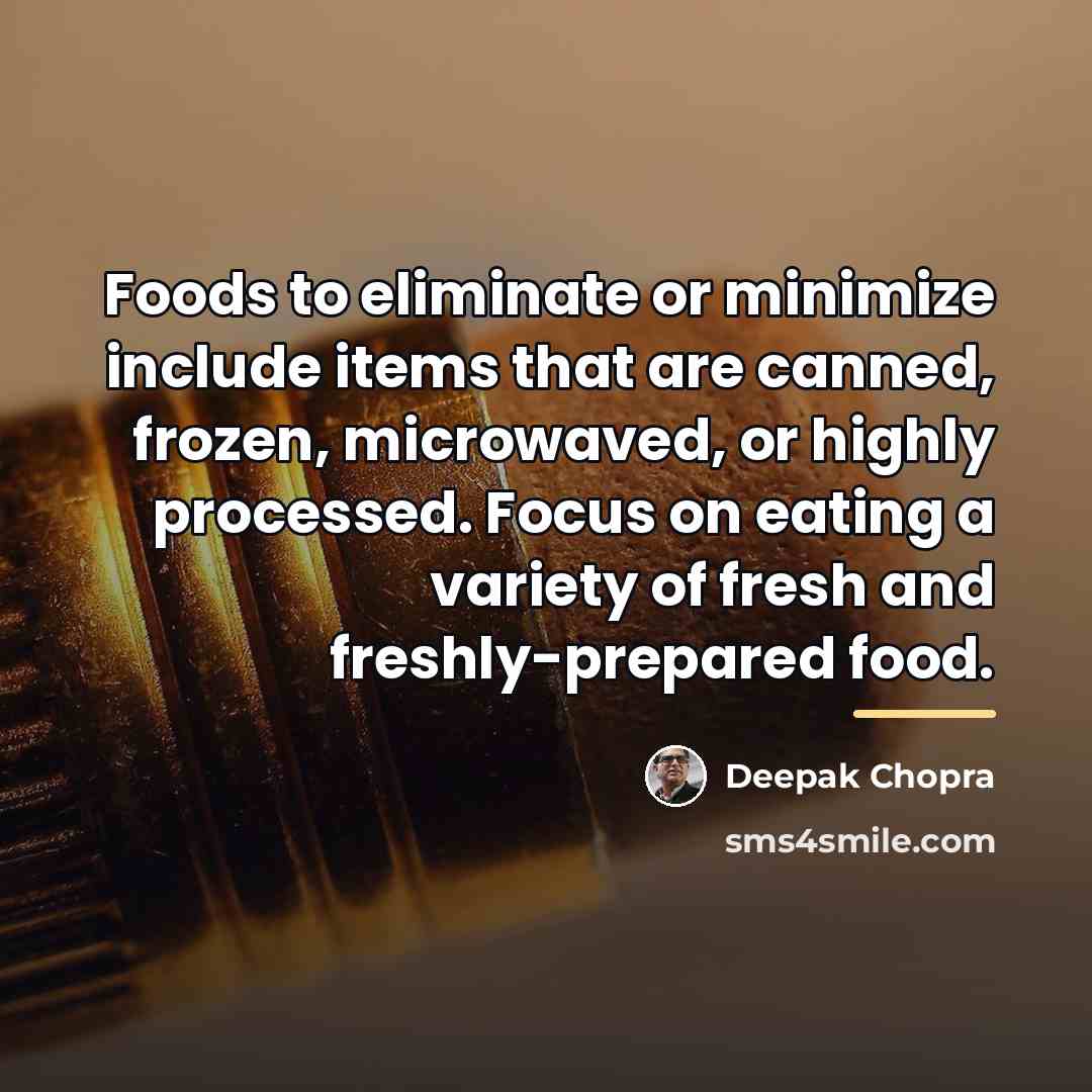 “Foods to eliminate or minimize include items that are canned,…” quote by Deepak Chopra