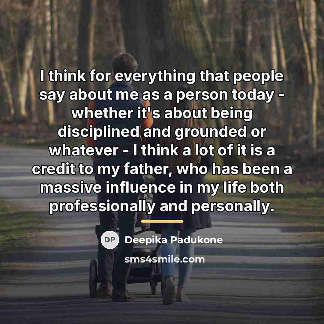 “I think for everything that people say about me as…” quote by Deepika Padukone
