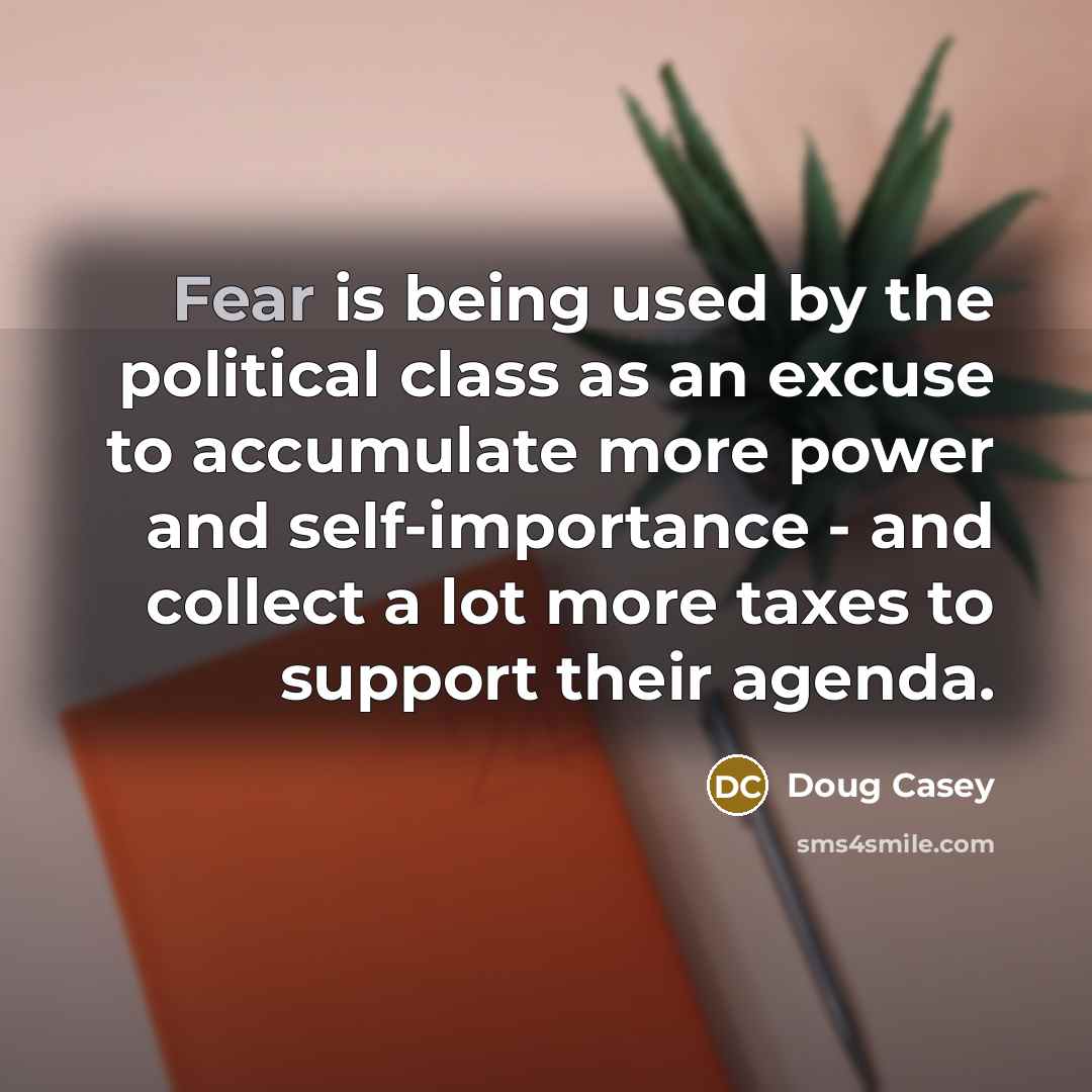 “Fear is being used by the political class as an…” quote by Doug Casey