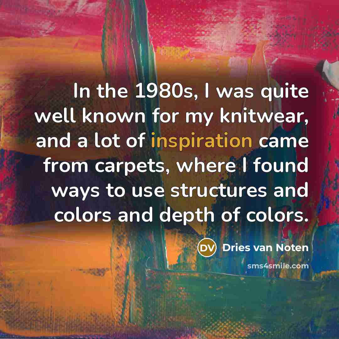“In the 1980s, I was quite well known for my…” quote by Dries van Noten