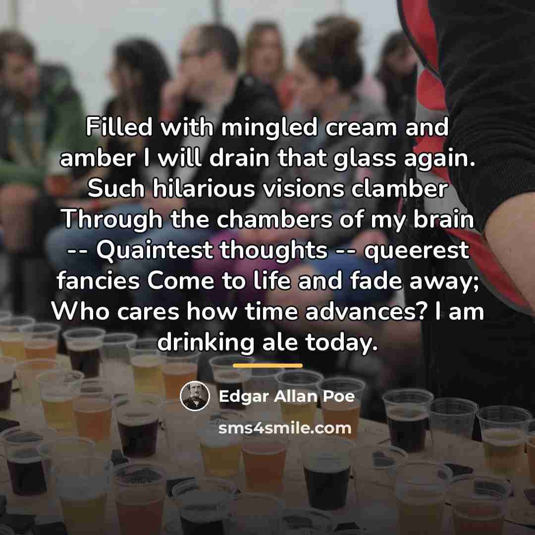“Filled with mingled cream and amber I will drain that…” quote by Edgar Allan Poe