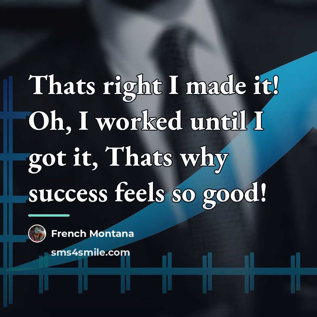 “Thats right I made it! Oh, I worked until I…” quote by French Montana