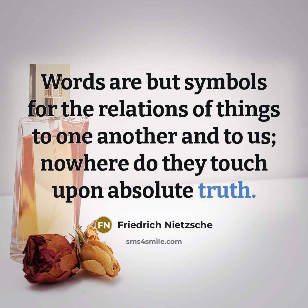 “Words are but symbols for the relations of things to…” quote by Friedrich Nietzsche