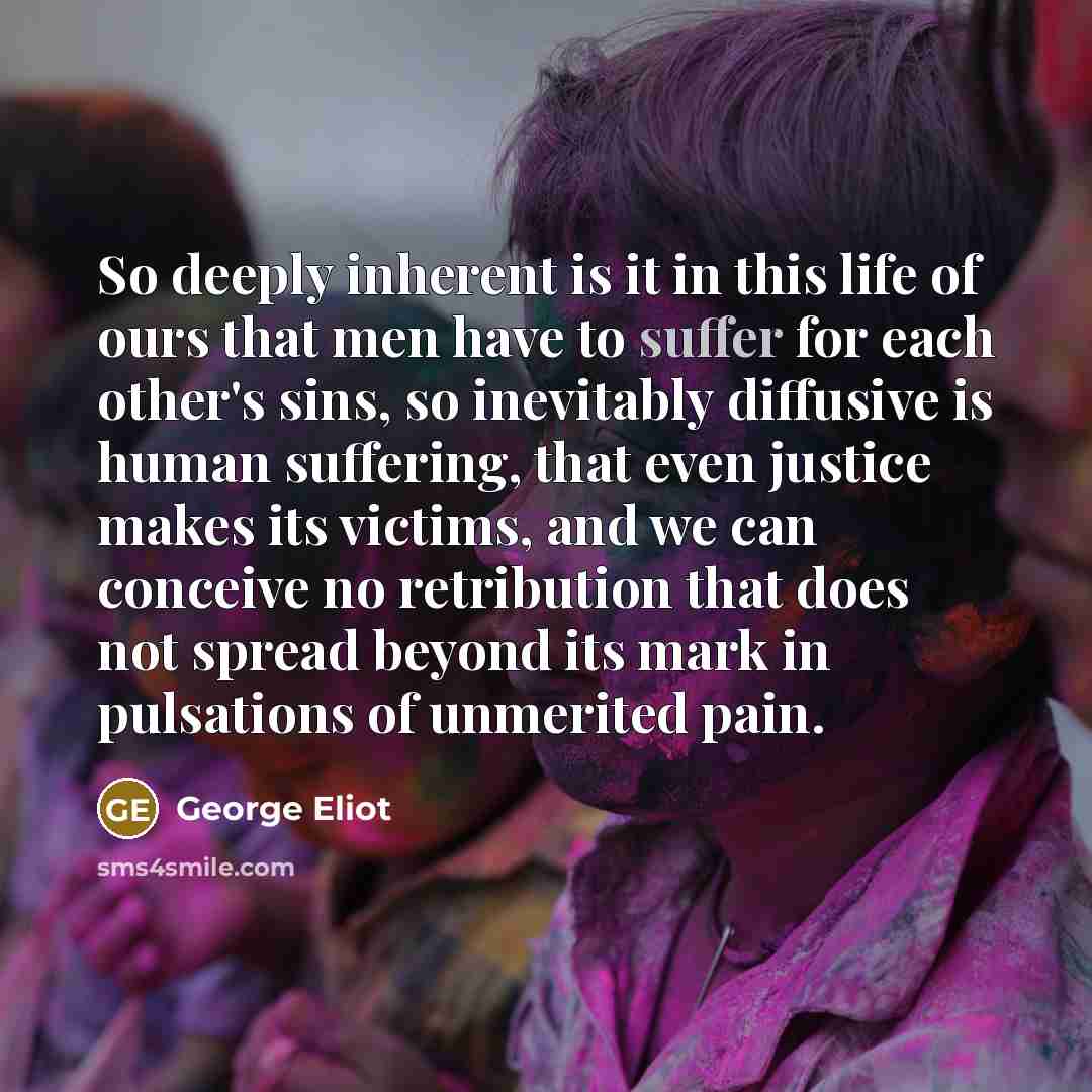 “So deeply inherent is it in this life of ours…” quote by George Eliot