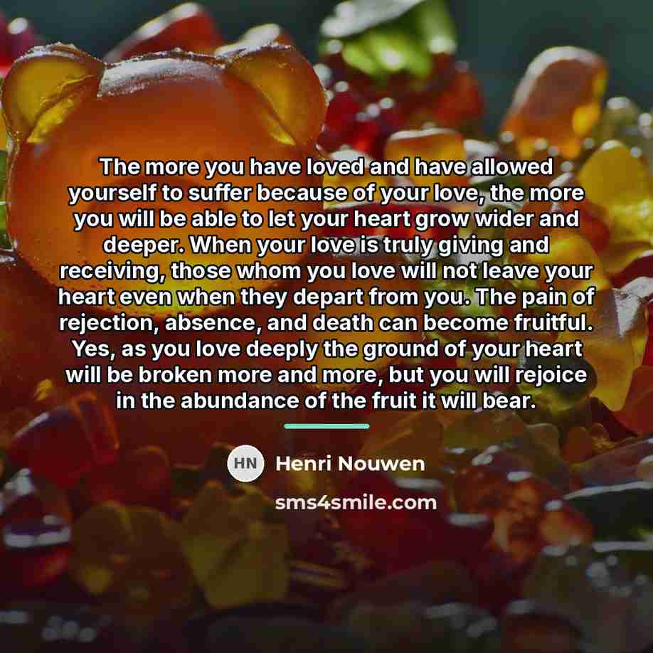 “The more you have loved and have allowed yourself to…” quote by Henri Nouwen