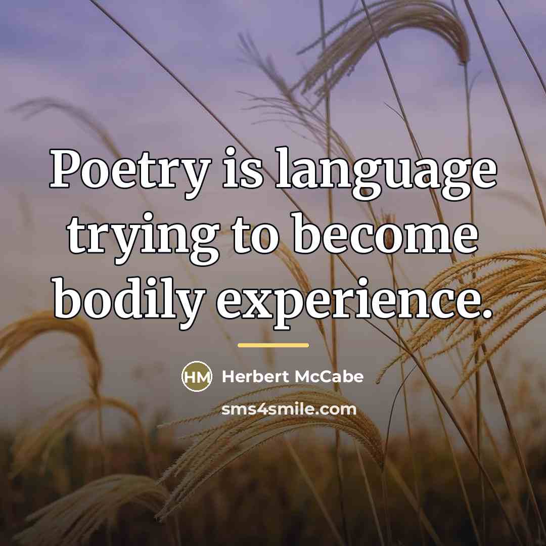 “Poetry is language trying to become bodily experience.…” quote by Herbert McCabe