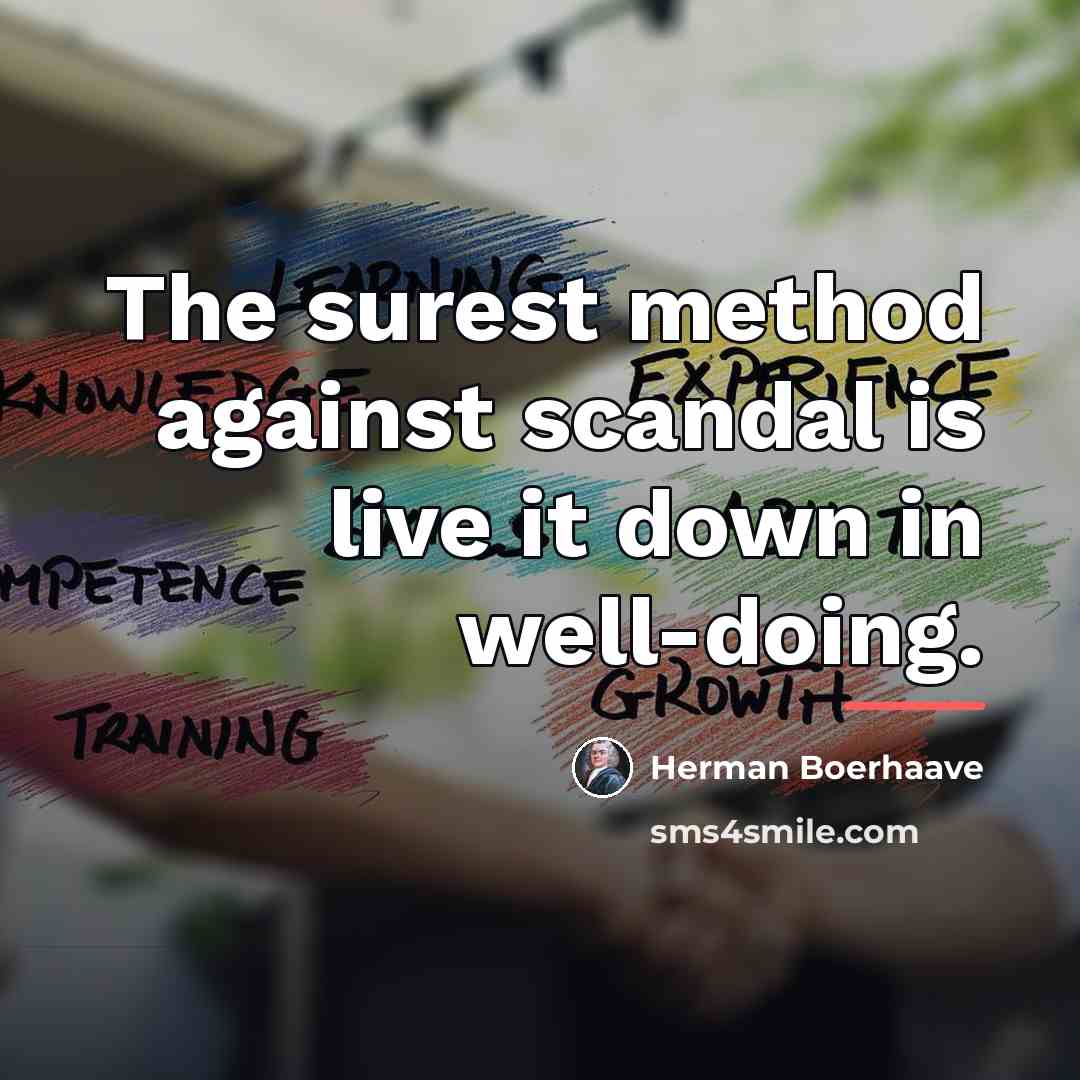 “The surest method against scandal is live it down in…” quote by Herman Boerhaave