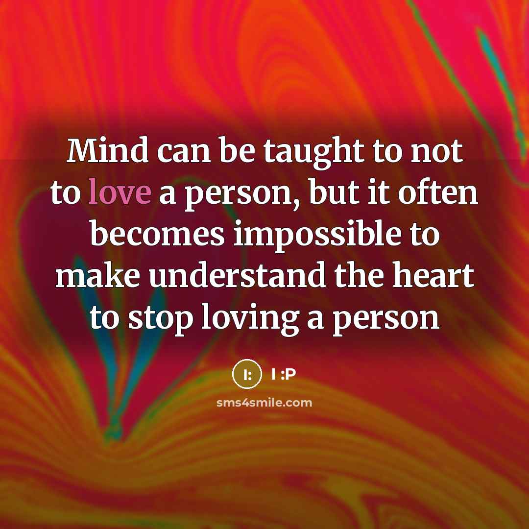 “Mind can be taught to not to love a person,…” quote by I :P