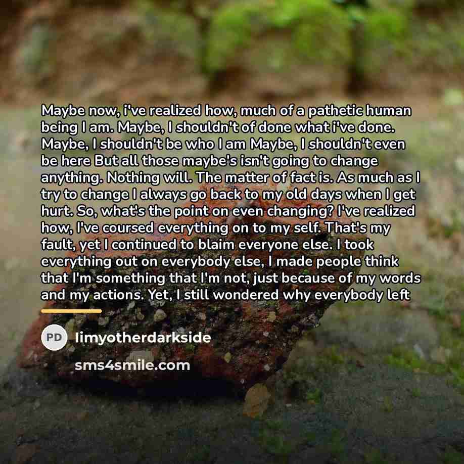 “Maybe now, i've realized how, much of a pathetic human…” quote by Iimyotherdarkside