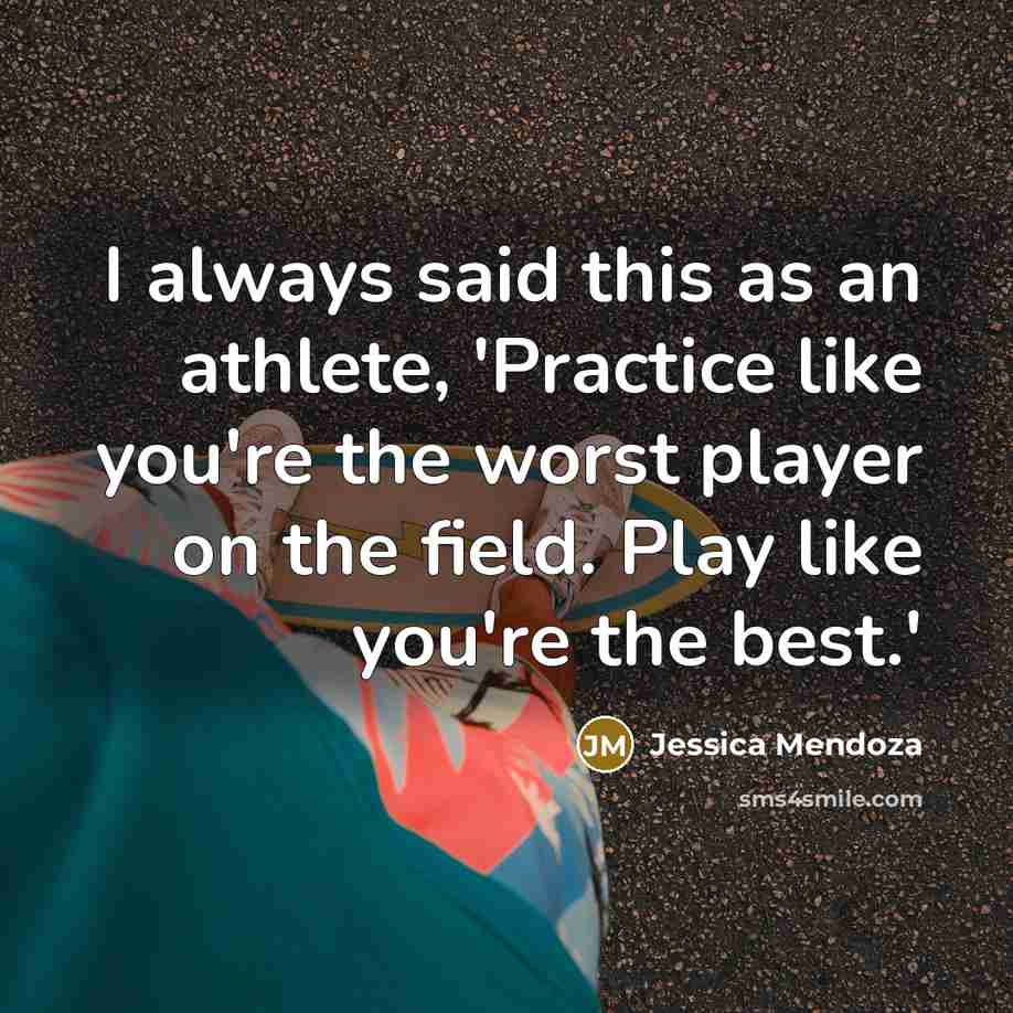 “I always said this as an athlete, 'Practice like you're…” quote by Jessica Mendoza