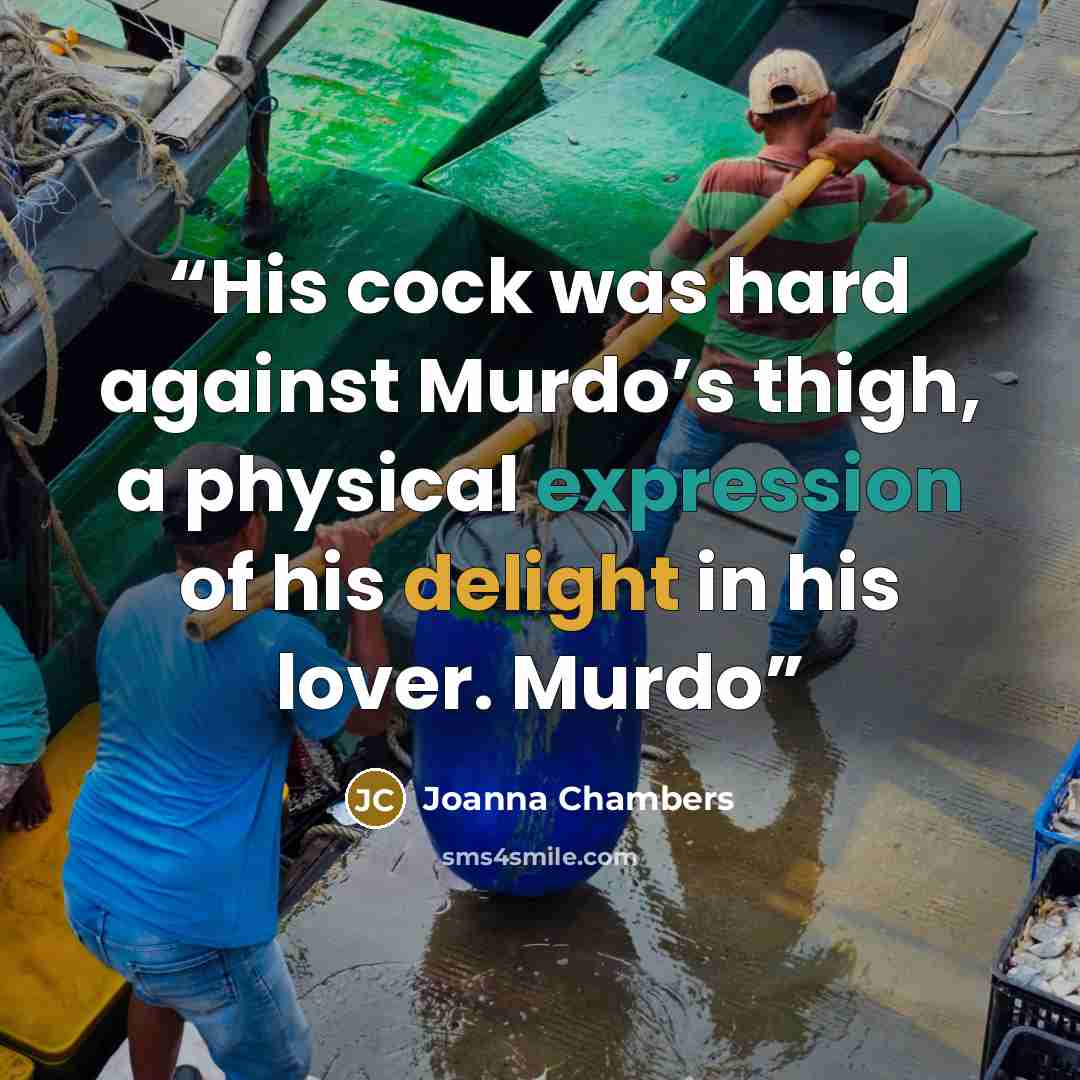 “His cock was hard against Murdo’s thigh, a physical expression of his delight in his lover. Murdo” quote by Joanna Chambers