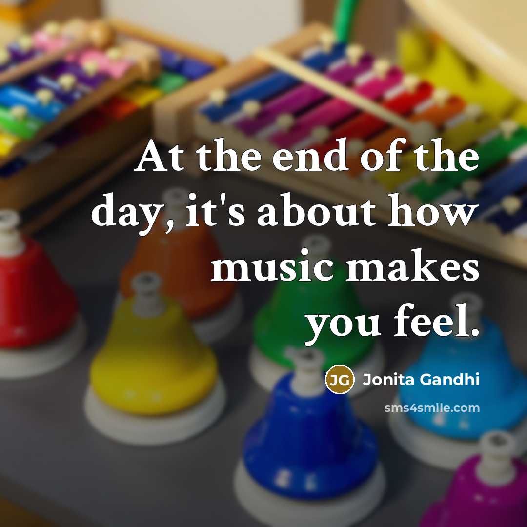 “At the end of the day, it's about how music…” quote by Jonita Gandhi