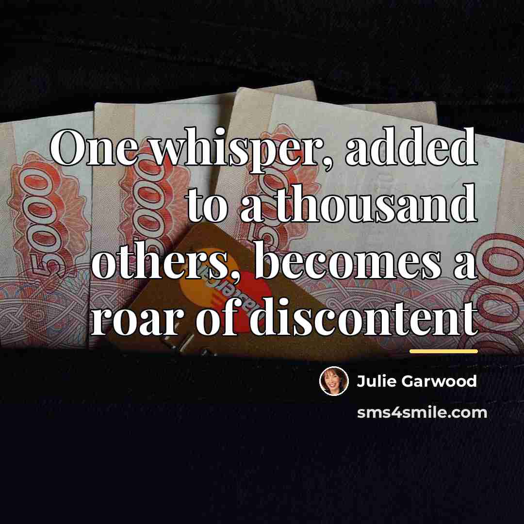“One whisper, added to a thousand others, becomes a roar…” quote by Julie Garwood