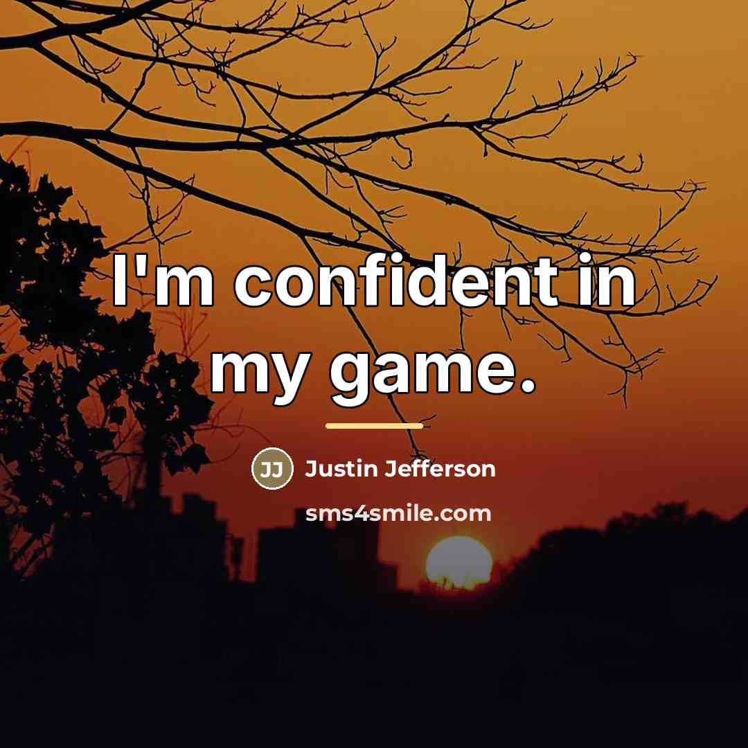 “I'm confident in my game.…” quote by Justin Jefferson