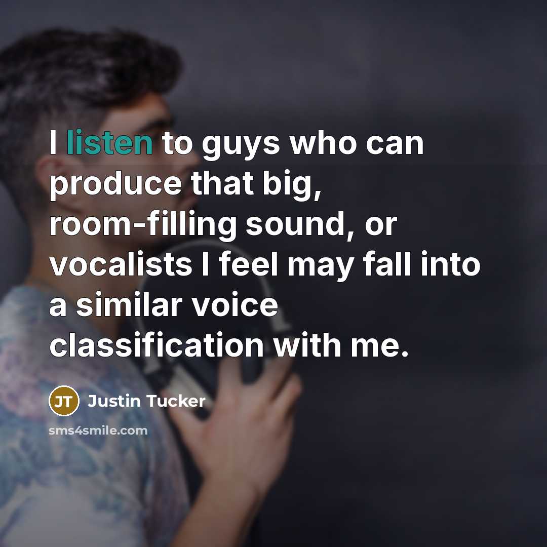 “I listen to guys who can produce that big, room-filling…” quote by Justin Tucker