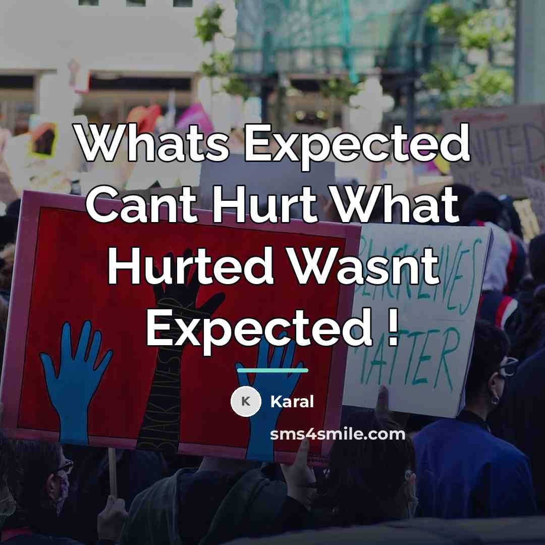 “Whats Expected Cant Hurt What Hurted Wasnt Expected !…” quote by Karal