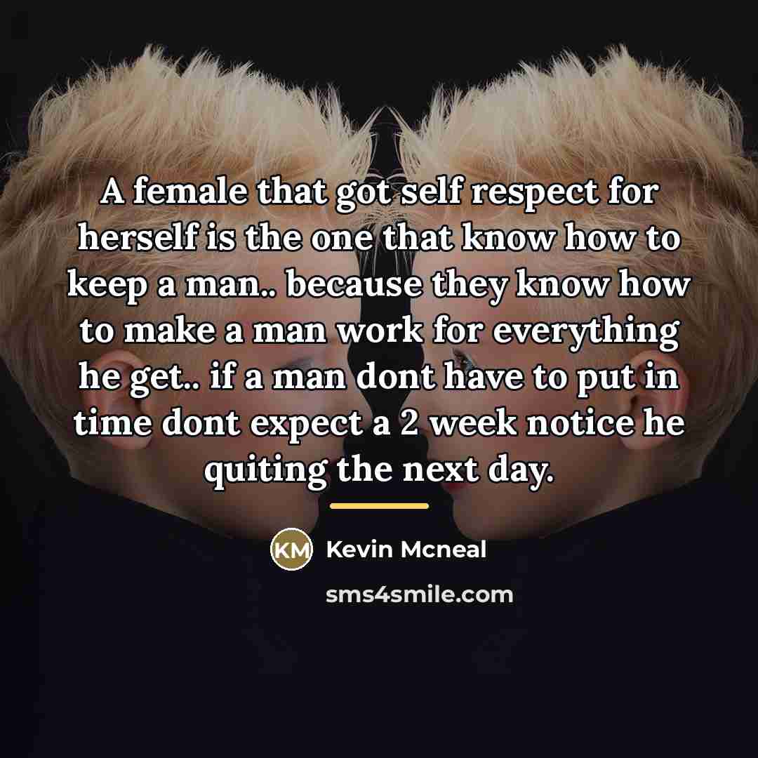 “A female that got self respect for herself is the…” quote by Kevin Mcneal