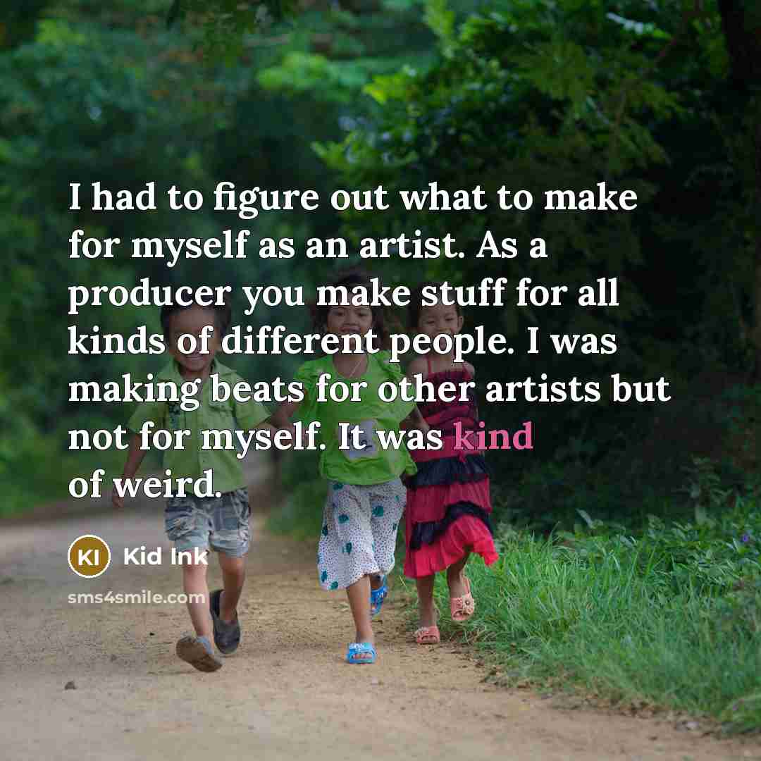 “I had to figure out what to make for myself…” quote by Kid Ink